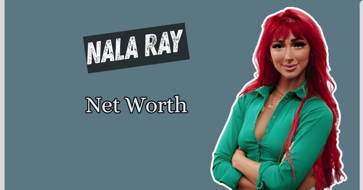 Nala Ray Net Worth